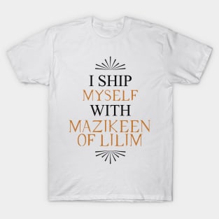 I ship myself with Mazikeen of Lilim T-Shirt